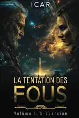 La tentation des fous. Vol. 1. Dispersion