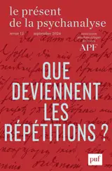 Le présent de la psychanalyse, n° 12. Que deviennent les répétitions ?