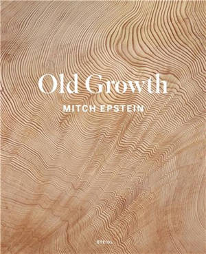 Mitch Epstein : Old Growth