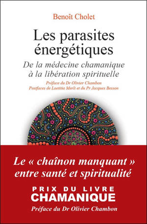 Les parasites énergétiques : de la médecine chamanique à la libération spirituelle