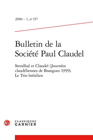Bulletin de la Société Paul Claudel, n° 157. Stendhal et Claudel (Journées claudéliennes de Brangues 1999)