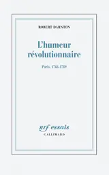 L'humeur révolutionnaire : Paris, 1748-1789