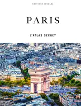 Paris : l'atlas secret