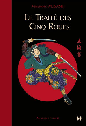 Le traité des cinq roues : le classique japonais de la stratégie par le plus célèbre des samouraïs