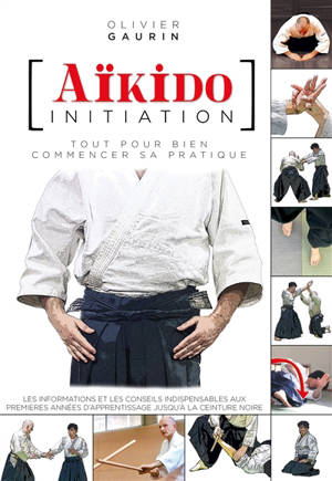 Aïkido initiation : tout pour bien commencer sa pratique