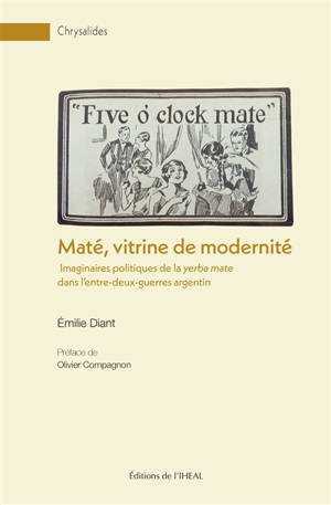 Maté, vitrine de modernité : imaginaires politiques de la yerba mate dans l'entre-deux-guerres argentin