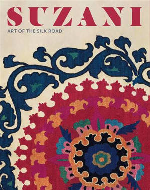 Suzani Art of the Silk Road