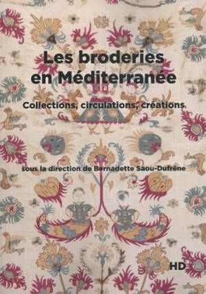 Les broderies en Méditerranée : collections, circulations, créations