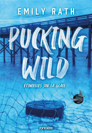 Les Rays de Jacksonville. Vol. 2. Pucking wild : étincelles sur la glace