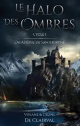 Le halo des ombres. Vol. 1. L'académie de Santhoryne