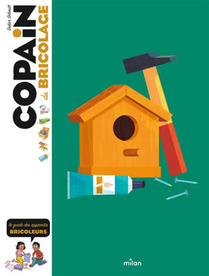 Copain du bricolage : le guide des apprentis bricoleurs