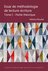 Essai de méthodologie de lecture-écriture. Vol. 1. Partie théorique