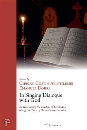 In singing dialogue with God : rediscovering the masters of Orthodox liturgical chant of the last two centuries