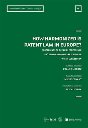 How harmonized is patent law in Europe? : proceeding of the CEIPI conference, 50th anniversary of th eEuropean patent convention