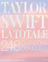 Taylor Swift : la totale : les 248 chansons expliquées