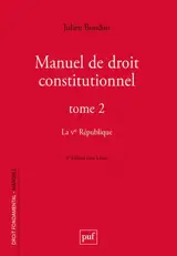 Manuel de droit constitutionnel. Vol. 2. La Ve République