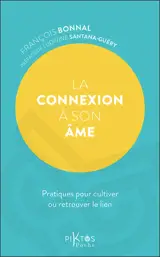 La connexion à son âme : pratiques pour cultiver ou retrouver le lien