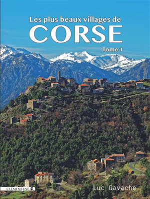 Les plus beaux villages de Corse. Vol. 1