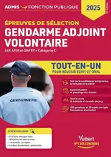 Gendarme adjoint volontaire : épreuves de sélection, GAV APJA et GAV EP, catégorie C : tout-en-un pour réussir écrit et oral, 2025