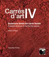 Carrés d'art. Vol. 4. Carrés d'art IV : dictionnaire illustré des carrés Hermès : valeur & value. Carrés d'art IV : illustrated directory of Hermès scarves : valeur & value