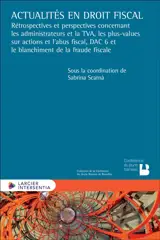 Actualités en droit fiscal : rétrospectives et perspectives concernant les administrateurs et la TVA, les plus-values sur actions et l'abus fiscal, DAC 6 et le blanchiment de la fraude fiscal