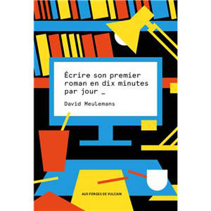 Ecrire son premier roman en dix minutes par jour