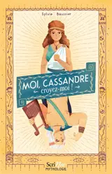 Moi, Cassandre : croyez-moi !