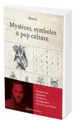 Mystères, symboles & pop culture : nombre d'or, Baphomet, ouroboros, pentagramme, oeil de la providence...
