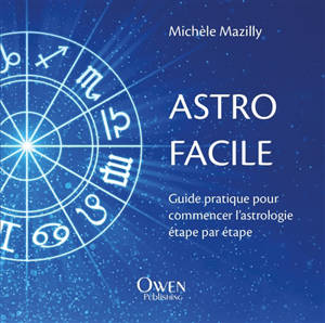 Astro facile : guide pratique pour commencer l'astrologie étape par étape