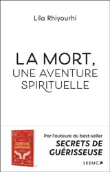 La mort, une aventure spirituelle : porter, enfin, un regard lumineux sur la mort