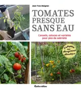 Tomates presque sans eau : conseils, astuces et variétés pour plus de sobriété : s'adapter au changement climatique