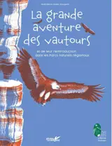 La grande aventure  des vautours : et de leur réintroduction dans les parcs naturels régionaux