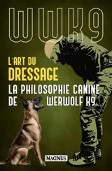 L'art du dressage : la philosophie canine de Werwolf K9