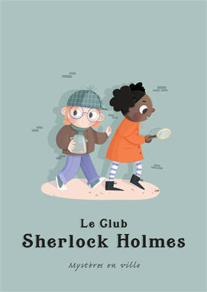 Le club Sherlock Holmes. Mystères en ville