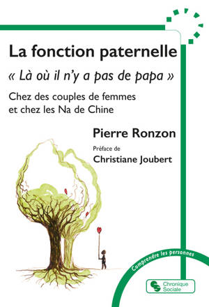 La fonction paternelle : là où il n'y a pas de papa chez les couples de femmes et chez les Na de Chine