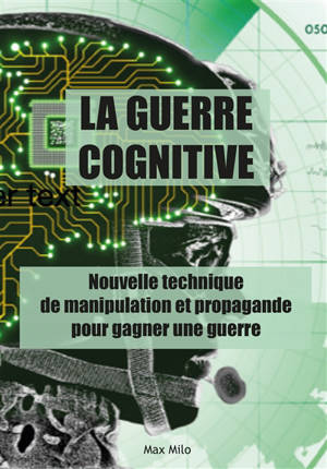 La guerre cognitive : nouvelle technique de manipulation et propagande pour gagner une guerre