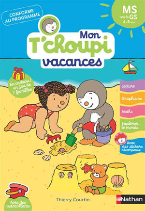 Mon T'choupi vacances : MS vers la GS, 4-5 ans : conforme au programme