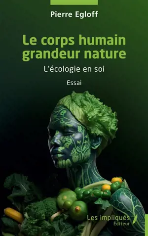 Corps humain grandeur nature : l'écologie en soi : essai