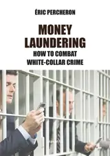 Money laundering : how to combat white-collar crime