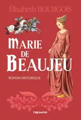 Marie de Beaujeu : roman historique
