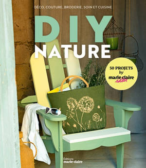 DIY nature : déco, couture, broderie, soin et cuisine