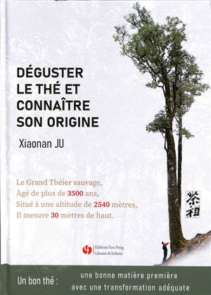 Déguster le thé et connaître son origine : un bon thé : une bonne matière première avec une transformation adéquate
