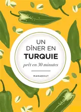 Un dîner en Turquie : prêt en 30 minutes