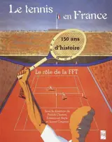 Le tennis en France : 150 ans d'histoire : le rôle de la FFT