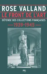 Le front de l'art : défense des collections françaises : 1939-1945