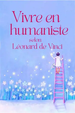 La sagesse de Léonard de Vinci : pensées et aphorismes