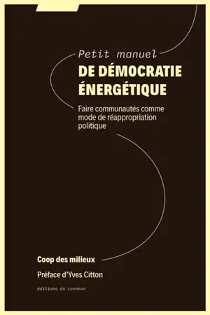 Petit manuel de démocratie énergétique : faire communautés comme mode de réappropriation politique