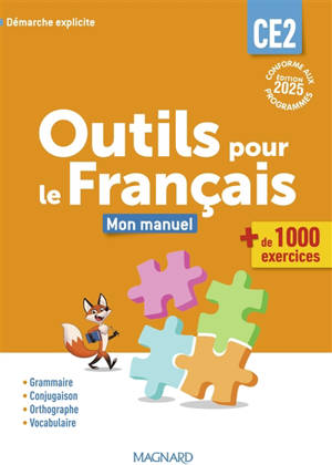 Outils pour le français CE2 : mon manuel, + de 1.000 exercices : démarche explicite, conforme aux programmes