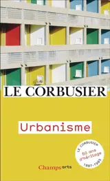 Urbanisme : Le Corbusier, 60 ans d'héritage, 1887-1965