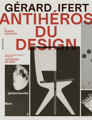 Gérard Ifert, anti-héros du design. Gérard Ifert, a design antihero